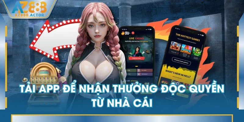 Tải app để nhận thưởng độc quyền từ nhà cái Tải app để nhận thưởng độc quyền từ nhà cái
