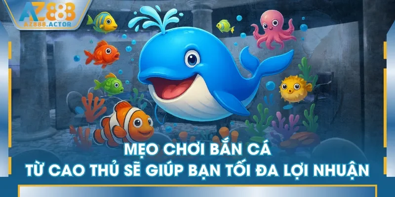 Mẹo chơi bắn cá từ cao thủ sẽ giúp bạn tối đa lợi nhuận Mẹo chơi bắn cá từ cao thủ sẽ giúp bạn tối đa lợi nhuận