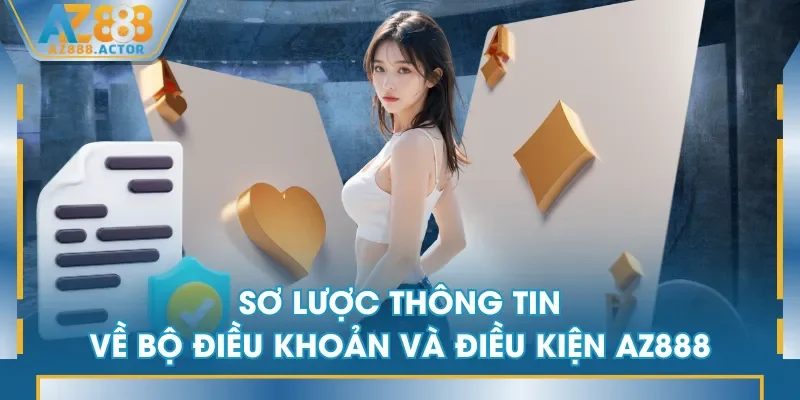 Sơ lược thông tin về bộ điều khoản và điều kiện AZ888 Sơ lược thông tin về bộ điều khoản và điều kiện AZ888