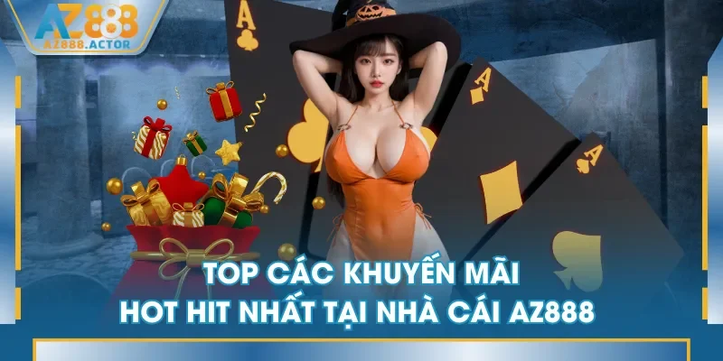 Top các khuyến mãi hot hit nhất tại nhà cái AZ888 Top các khuyến mãi hot hit nhất tại nhà cái AZ888